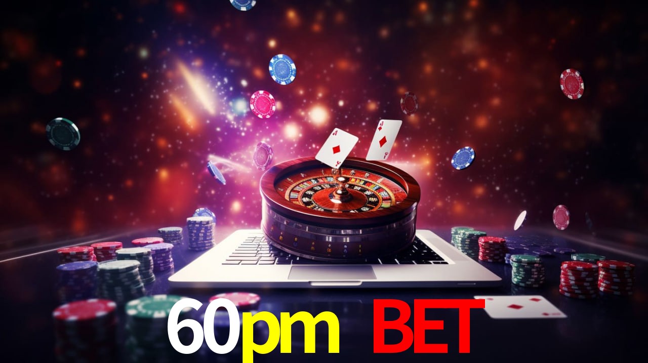 60pm bet slot